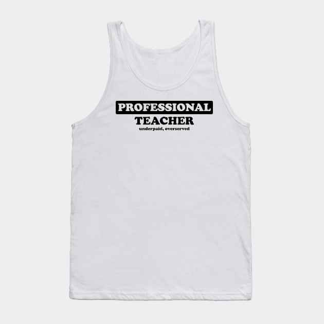 Professional Teacher - Humor Tank Top by albinochicken